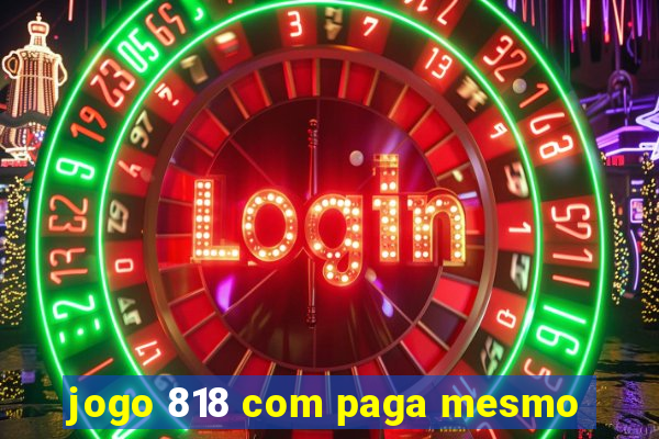 jogo 818 com paga mesmo